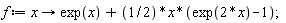 f := proc (x) options operator, arrow; exp(x)+(1/2)*x*(exp(2*x)-1) end proc