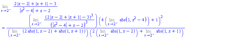 Limit((2*abs(x-2)+abs(x+1)-3)/(abs(x^2-4)+x-2), x = 2, left) = (Limit((2*abs(x-2)+abs(x+1)-3)^3/(abs(x^2-4)+x-2)^3, x = 2, left))*(4*(Limit(abs(1, x^2-4), x = 2, left))+1)^2/((Limit(2*abs(1, x-2)+abs(1, x+1), x = 2, left))*(2*(Limit(abs(1, x-2), x = 2, left))+Limit(abs(1, x+1), x = 2, left)))