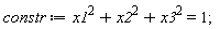 constr := x1^2+x2^2+x3^2 = 1