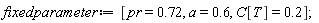 fixedparameter := [pr = .72, a = .6, C[T] = .2]