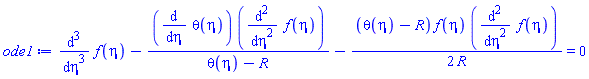 diff(diff(diff(f(eta), eta), eta), eta)-(diff(theta(eta), eta))*(diff(diff(f(eta), eta), eta))/(theta(eta)-R)-(1/2)*(theta(eta)-R)*f(eta)*(diff(diff(f(eta), eta), eta))/R = 0