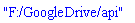 "F:/GoogleDrive/api"