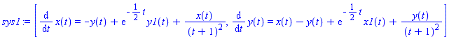 [diff(x(t), t) = -y(t)+exp(-(1/2)*t)*y1(t)+x(t)/(t+1)^2, diff(y(t), t) = x(t)-y(t)+exp(-(1/2)*t)*x1(t)+y(t)/(t+1)^2]