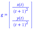 g := Vector(2, {(1) = x(t)/(t+1)^2, (2) = y(t)/(t+1)^2})
