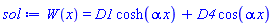 W(x) = D1*cosh(alpha*x)+D4*cos(alpha*x)