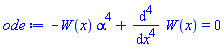 -W(x)*alpha^4+diff(diff(diff(diff(W(x), x), x), x), x) = 0