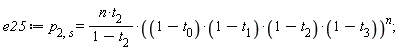 e25 := p[2, s] = n*t[2]*((1-t[0])*(1-t[1])*(1-t[2])*(1-t[3]))^n/(1-t[2])