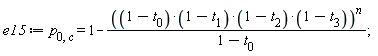 e15 := p[0, c] = 1-((1-t[0])*(1-t[1])*(1-t[2])*(1-t[3]))^n/(1-t[0])