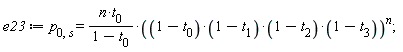 e23 := p[0, s] = n*t[0]*((1-t[0])*(1-t[1])*(1-t[2])*(1-t[3]))^n/(1-t[0])