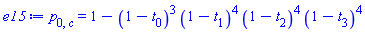 p[0, c] = 1-(1-t[0])^3*(1-t[1])^4*(1-t[2])^4*(1-t[3])^4