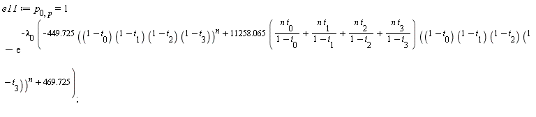 e11 := p[0, p] = 1-exp(-lambda[0]*(-449.725*((1-t[0])*(1-t[1])*(1-t[2])*(1-t[3]))^n+(11258.065*(n*t[0]/(1-t[0])+n*t[1]/(1-t[1])+n*t[2]/(1-t[2])+n*t[3]/(1-t[3])))*((1-t[0])*(1-t[1])*(1-t[2])*(1-t[3]))^n+469.725))