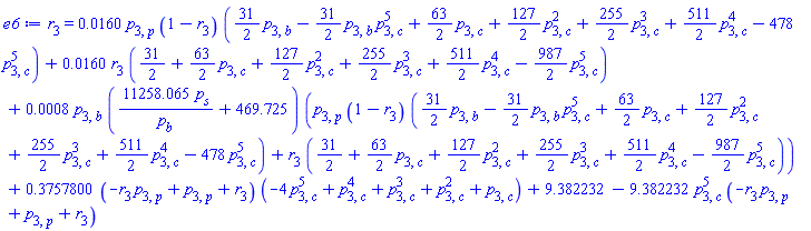 r[3] = 0.160e-1*p[3, p]*(1-r[3])*((31/2)*p[3, b]-(31/2)*p[3, b]*p[3, c]^5+(63/2)*p[3, c]+(127/2)*p[3, c]^2+(255/2)*p[3, c]^3+(511/2)*p[3, c]^4-478*p[3, c]^5)+0.160e-1*r[3]*(31/2+(63/2)*p[3, c]+(127/2)*p[3, c]^2+(255/2)*p[3, c]^3+(511/2)*p[3, c]^4-(987/2)*p[3, c]^5)+0.8e-3*p[3, b]*(11258.065*p[s]/p[b]+469.725)*(p[3, p]*(1-r[3])*((31/2)*p[3, b]-(31/2)*p[3, b]*p[3, c]^5+(63/2)*p[3, c]+(127/2)*p[3, c]^2+(255/2)*p[3, c]^3+(511/2)*p[3, c]^4-478*p[3, c]^5)+r[3]*(31/2+(63/2)*p[3, c]+(127/2)*p[3, c]^2+(255/2)*p[3, c]^3+(511/2)*p[3, c]^4-(987/2)*p[3, c]^5))+.3757800*(-p[3, p]*r[3]+p[3, p]+r[3])*(-4*p[3, c]^5+p[3, c]^4+p[3, c]^3+p[3, c]^2+p[3, c])+9.382232-9.382232*p[3, c]^5*(-p[3, p]*r[3]+p[3, p]+r[3])