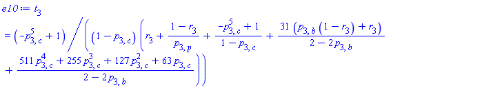 t[3] = (-p[3, c]^5+1)/((1-p[3, c])*(r[3]+(1-r[3])/p[3, p]+(-p[3, c]^5+1)/(1-p[3, c])+31*(p[3, b]*(1-r[3])+r[3])/(2-2*p[3, b])+(511*p[3, c]^4+255*p[3, c]^3+127*p[3, c]^2+63*p[3, c])/(2-2*p[3, b])))