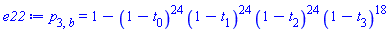 p[3, b] = 1-(1-t[0])^24*(1-t[1])^24*(1-t[2])^24*(1-t[3])^18