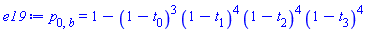 p[0, b] = 1-(1-t[0])^3*(1-t[1])^4*(1-t[2])^4*(1-t[3])^4