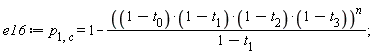 e16 := p[1, c] = 1-((1-t[0])*(1-t[1])*(1-t[2])*(1-t[3]))^n/(1-t[1])