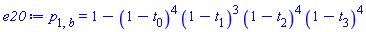 p[1, b] = 1-(1-t[0])^4*(1-t[1])^3*(1-t[2])^4*(1-t[3])^4