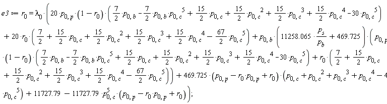 e3 := r[0] = lambda[0]*(20*p[0, p]*(1-r[0])*((7/2)*p[0, b]-(7/2)*p[0, b]*p[0, c]^5+(15/2)*p[0, c]+(15/2)*p[0, c]^2+(15/2)*p[0, c]^3+(15/2)*p[0, c]^4-30*p[0, c]^5)+20*r[0]*(7/2+(15/2)*p[0, c]+(15/2)*p[0, c]^2+(15/2)*p[0, c]^3+(15/2)*p[0, c]^4-(67/2)*p[0, c]^5)+p[0, b]*(11258.065*p[s]/p[b]+469.725)*(p[0, p]*(1-r[0])*((7/2)*p[0, b]-(7/2)*p[0, b]*p[0, c]^5+(15/2)*p[0, c]+(15/2)*p[0, c]^2+(15/2)*p[0, c]^3+(15/2)*p[0, c]^4-30*p[0, c]^5)+r[0]*(7/2+(15/2)*p[0, c]+(15/2)*p[0, c]^2+(15/2)*p[0, c]^3+(15/2)*p[0, c]^4-(67/2)*p[0, c]^5))+(469.725*(-p[0, p]*r[0]+p[0, p]+r[0]))*(-4*p[0, c]^5+p[0, c]^4+p[0, c]^3+p[0, c]^2+p[0, c])+11727.79-11727.79*p[0, c]^5*(-p[0, p]*r[0]+p[0, p]+r[0]))