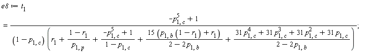 e8 := t[1] = (-p[1, c]^5+1)/((1-p[1, c])*(r[1]+(1-r[1])/p[1, p]+(-p[1, c]^5+1)/(1-p[1, c])+(15*(p[1, b]*(1-r[1])+r[1]))/(2-2*p[1, b])+(31*p[1, c]^4+31*p[1, c]^3+31*p[1, c]^2+31*p[1, c])/(2-2*p[1, b])))