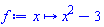 proc (x) options operator, arrow; x^2-3 end proc