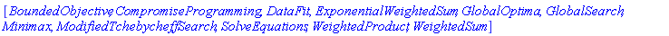 [BoundedObjective, CompromiseProgramming, DataFit, ExponentialWeightedSum, GlobalOptima, GlobalSearch, Minimax, ModifiedTchebycheff, Search, SolveEquations, WeightedProduct, WeightedSum]