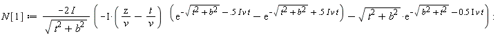 N[1] := Physics:-`*`(Physics:-`*`(-Physics:-`*`(2, I), 1/sqrt(b^2+t^2)), -Physics:-`*`(Physics:-`*`(I, Physics:-`*`(z, 1/v)-Physics:-`*`(t, 1/v)), exp(-sqrt(b^2+t^2)-Physics:-`*`(Physics:-`*`(Physics:-`*`(.5, I), v), t))-exp(-sqrt(b^2+t^2)+Physics:-`*`(Physics:-`*`(Physics:-`*`(.5, I), v), t)))-Physics:-`*`(sqrt(b^2+t^2), exp(-sqrt(b^2+t^2)-Physics:-`*`(Physics:-`*`(Physics:-`*`(.5, I), v), t)))):