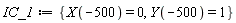 IC_1 := {X(-500) = 0, Y(-500) = 1}
