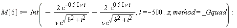 M[6] := Int(-Physics:-`*`(Physics:-`*`(2, exp(-Physics:-`*`(Physics:-`*`(Physics:-`*`(.5, I), v), t))), 1/Physics:-`*`(v, exp(sqrt(b^2+t^2))))-Physics:-`*`(Physics:-`*`(2, exp(Physics:-`*`(Physics:-`*`(Physics:-`*`(.5, I), v), t))), 1/Physics:-`*`(v, exp(sqrt(b^2+t^2)))), t = -500 .. z, method = _Gquad):