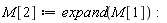 M[2] := expand(M[1]):