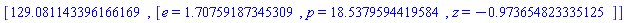 [129.081143396166169, [e = HFloat(1.7075918734530875), p = HFloat(18.537959441958364), z = HFloat(-0.9736548233351248)]]