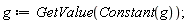 g := GetValue(Constant(g))