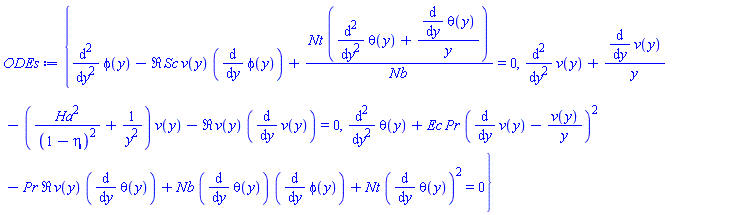 {diff(diff(phi(y), y), y)-Re*Sc*v(y)*(diff(phi(y), y))+Nt*(diff(diff(theta(y), y), y)+(diff(theta(y), y))/y)/Nb = 0, diff(diff(v(y), y), y)+(diff(v(y), y))/y-(Ha^2/(1-eta)^2+1/y^2)*v(y)-Re*v(y)*(diff(v(y), y)) = 0, diff(diff(theta(y), y), y)+Ec*Pr*(diff(v(y), y)-v(y)/y)^2-Pr*Re*v(y)*(diff(theta(y), y))+Nb*(diff(theta(y), y))*(diff(phi(y), y))+Nt*(diff(theta(y), y))^2 = 0}