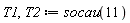 T1, T2 := socau(11)