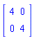Matrix(2, 2, {(1, 1) = 4, (1, 2) = 0, (2, 1) = 0, (2, 2) = 4})