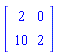 Matrix(2, 2, {(1, 1) = 2, (1, 2) = 0, (2, 1) = 10, (2, 2) = 2})