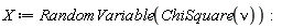 X := RandomVariable(ChiSquare(nu))
