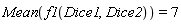 Mean(f1(Dice1, Dice2)) = 7