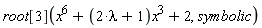 root[3](x^6+(2*lambda+1)*x^3+2, symbolic)