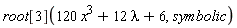 root[3](120*x^3+12*lambda+6, symbolic)