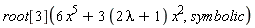 root[3](6*x^5+(3*(2*lambda+1))*x^2, symbolic)