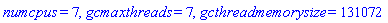 numcpus = 7, gcmaxthreads = 7, gcthreadmemorysize = 131072