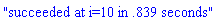 "succeeded at i=10 in .839 seconds"