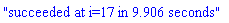 "succeeded at i=17 in 9.906 seconds"