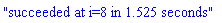 "succeeded at i=8 in 1.525 seconds"