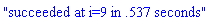 "succeeded at i=9 in .537 seconds"