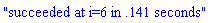 "succeeded at i=6 in .141 seconds"