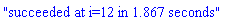 "succeeded at i=12 in 1.867 seconds"