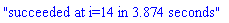 "succeeded at i=14 in 3.874 seconds"
