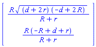 Vector(2, {(1) = R*sqrt((d+2*r)*(-d+2*R))/(R+r), (2) = R*(-R+d+r)/(R+r)})