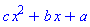 c*x^2+b*x+a